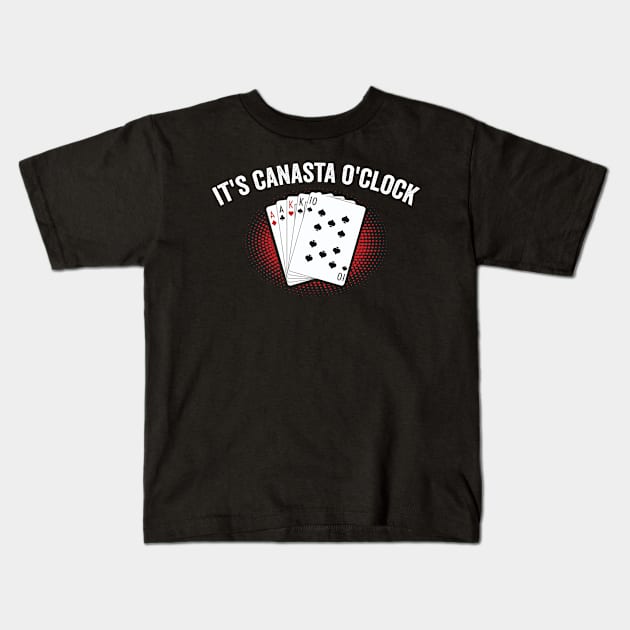 It's Canasta O'clock - canasta lover Kids T-Shirt by Be Cute 